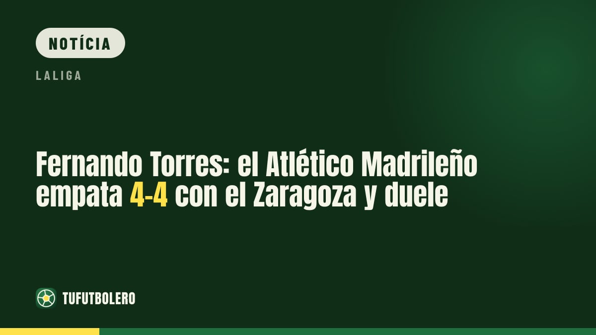 Fernando Torres: Atlético Madrileño empata 4-4 com o Real Zaragoza e dói