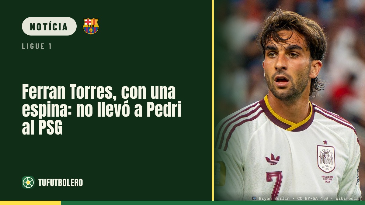 Ferran Torres confessa o maior arrependimento: não trouxe Pedri ao PSG