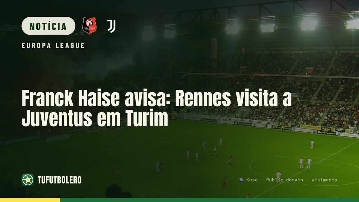 Franck Haise avisa: Rennes visita a Juventus em Turim