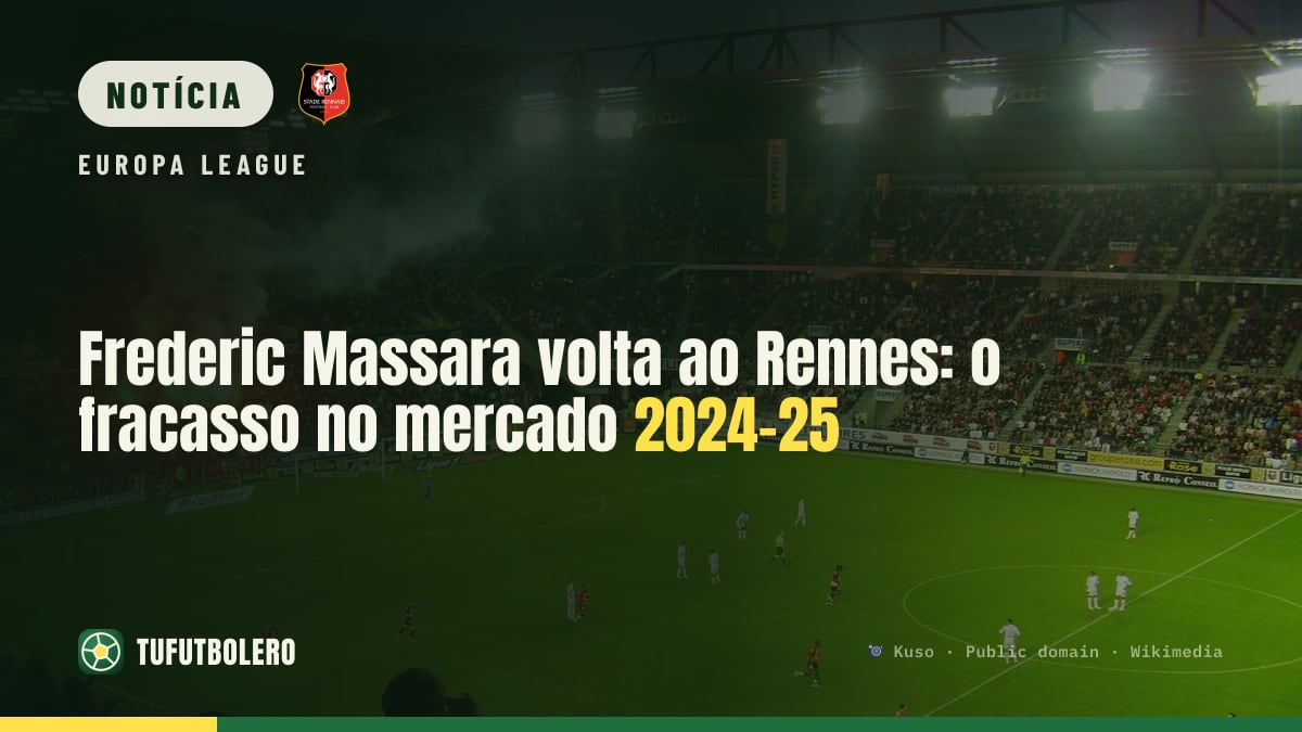 Frederic Massara volta ao Rennes: o fracasso no mercado 2024-25