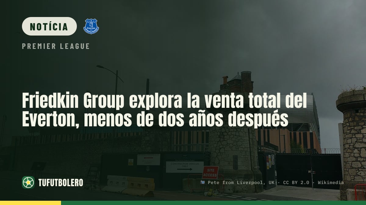 Friedkin Group avalia venda do Everton menos de dois anos após assumir