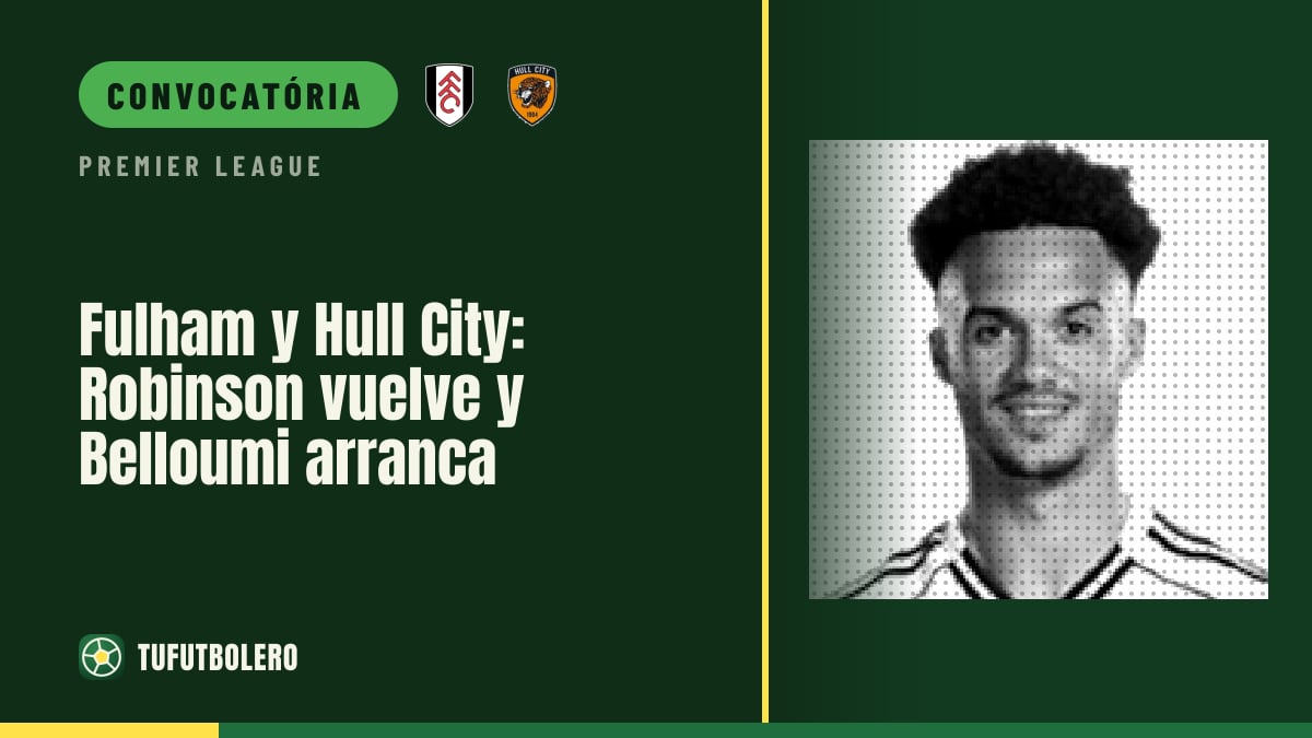 Fulham x Hull City: Robinson volta e Belloumi começa