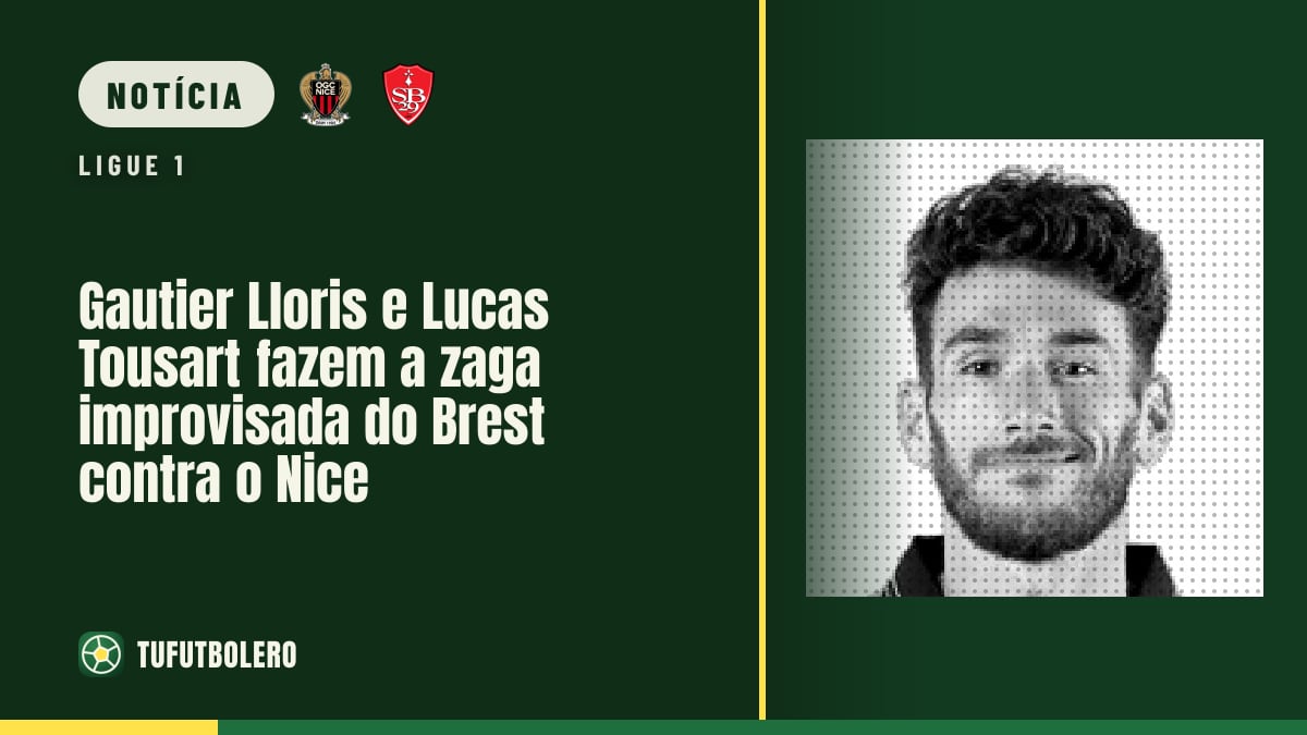 Gautier Lloris e Lucas Tousart fazem a zaga improvisada do Brest contra o Nice