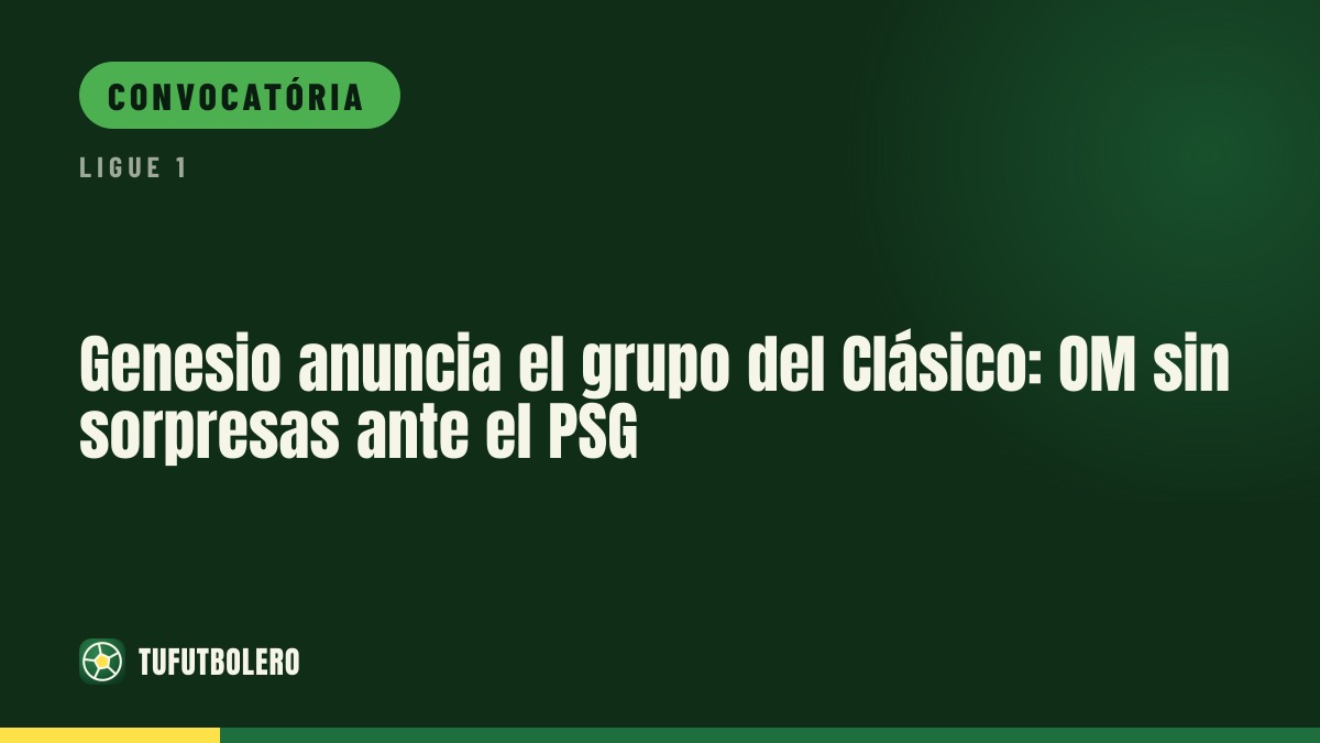 Genesio define o grupo do Clássico: OM sem surpresas contra o PSG