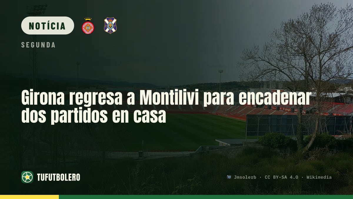 Girona volta ao Montilivi para encadear dois jogos em casa
