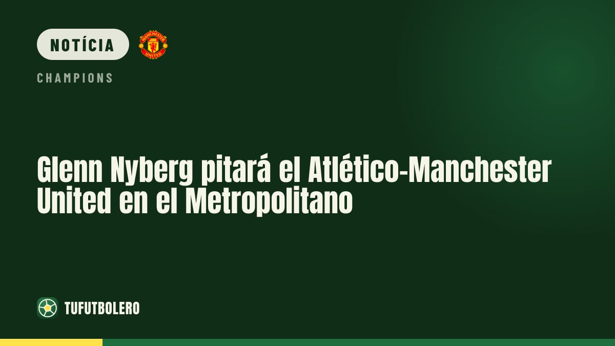 Glenn Nyberg apita Atlético x Manchester United no Metropolitano