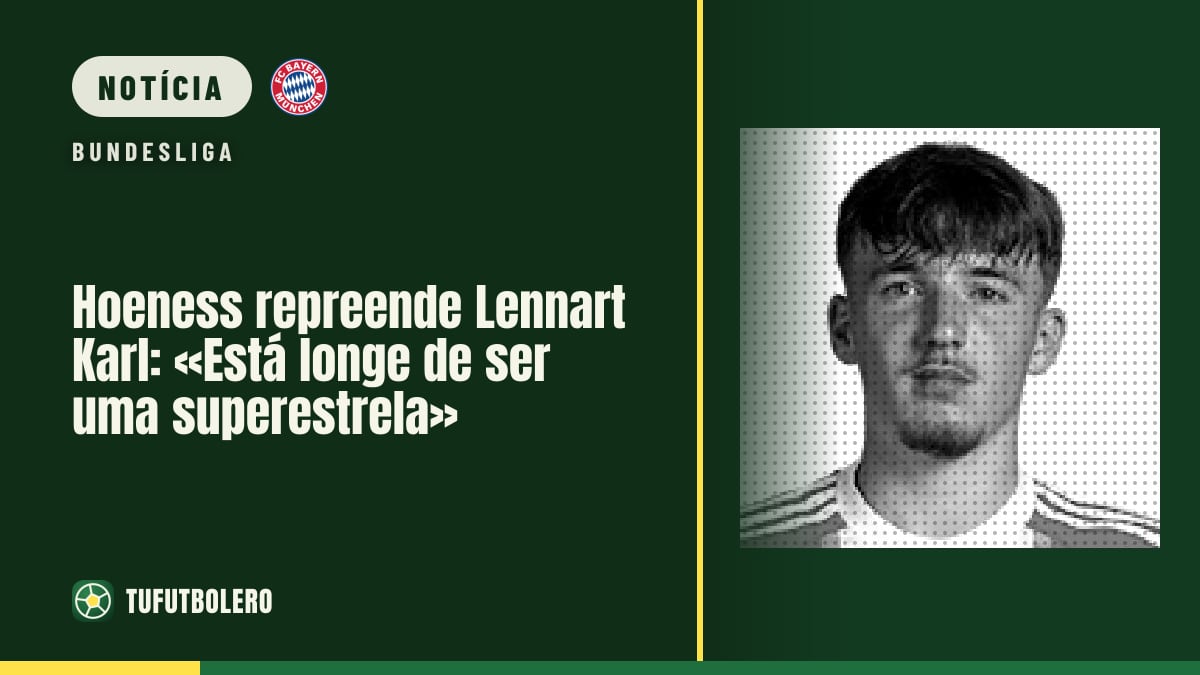 Hoeness repreende Lennart Karl: «Está longe de ser uma superestrela»
