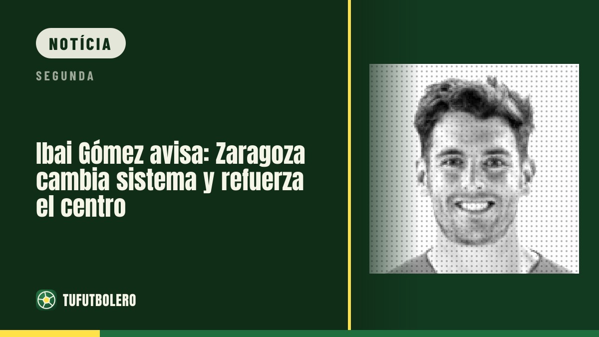 Ibai Gómez avisa: Zaragoza muda sistema e ganha força no meio