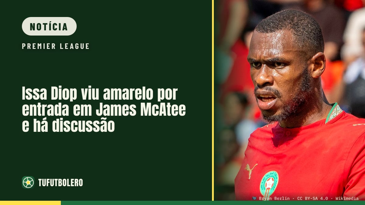 Issa Diop viu amarelo por entrada em James McAtee e há discussão