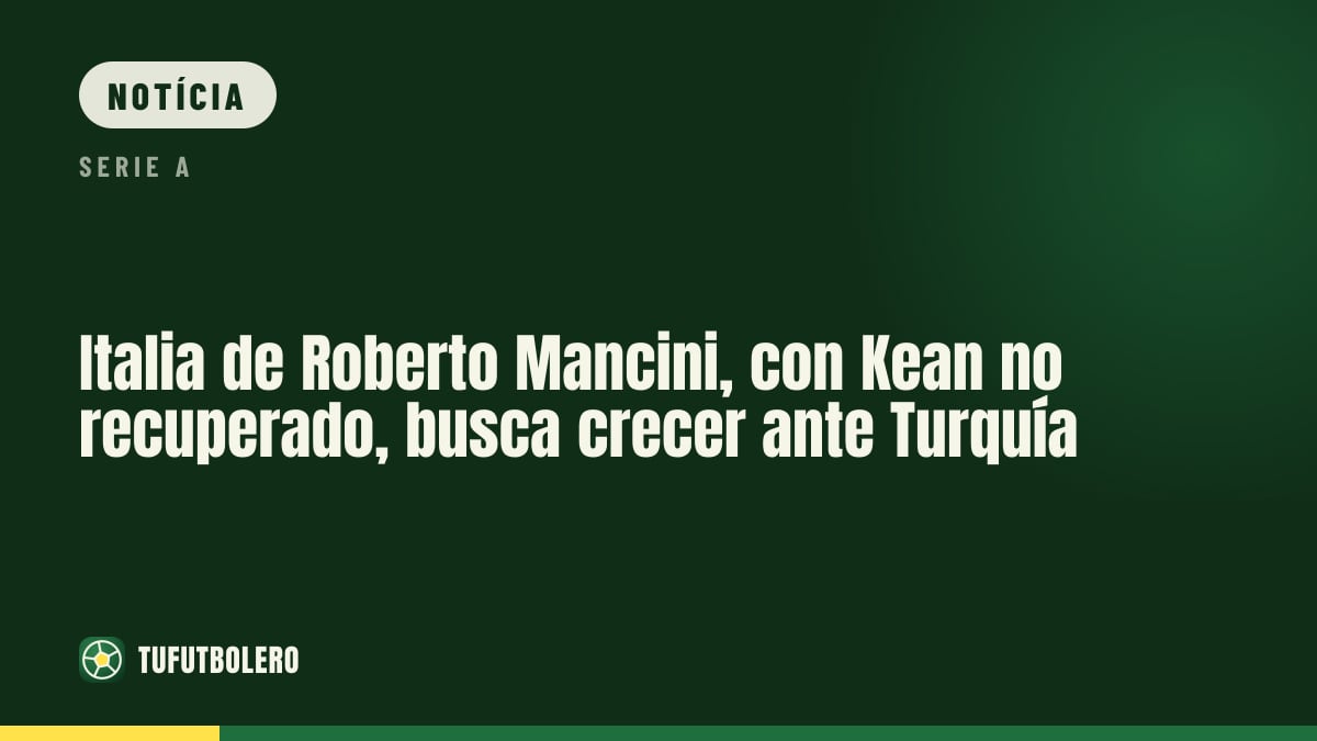 Itália de Roberto Mancini quer continuar evoluindo contra a Turquia
