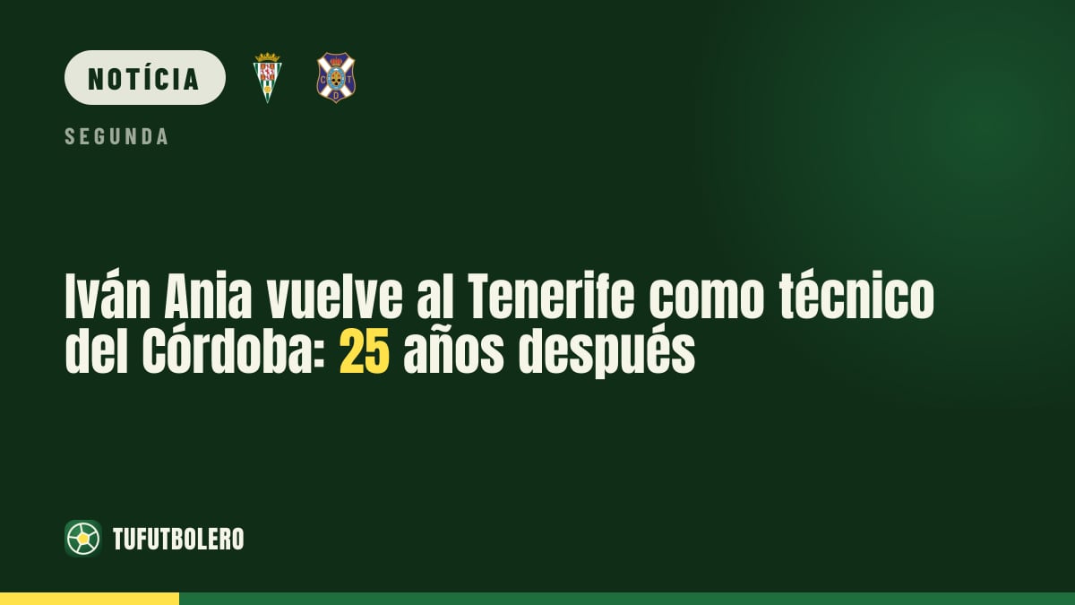 Iván Ania volta ao Tenerife como técnico do Córdoba: 25 anos depois