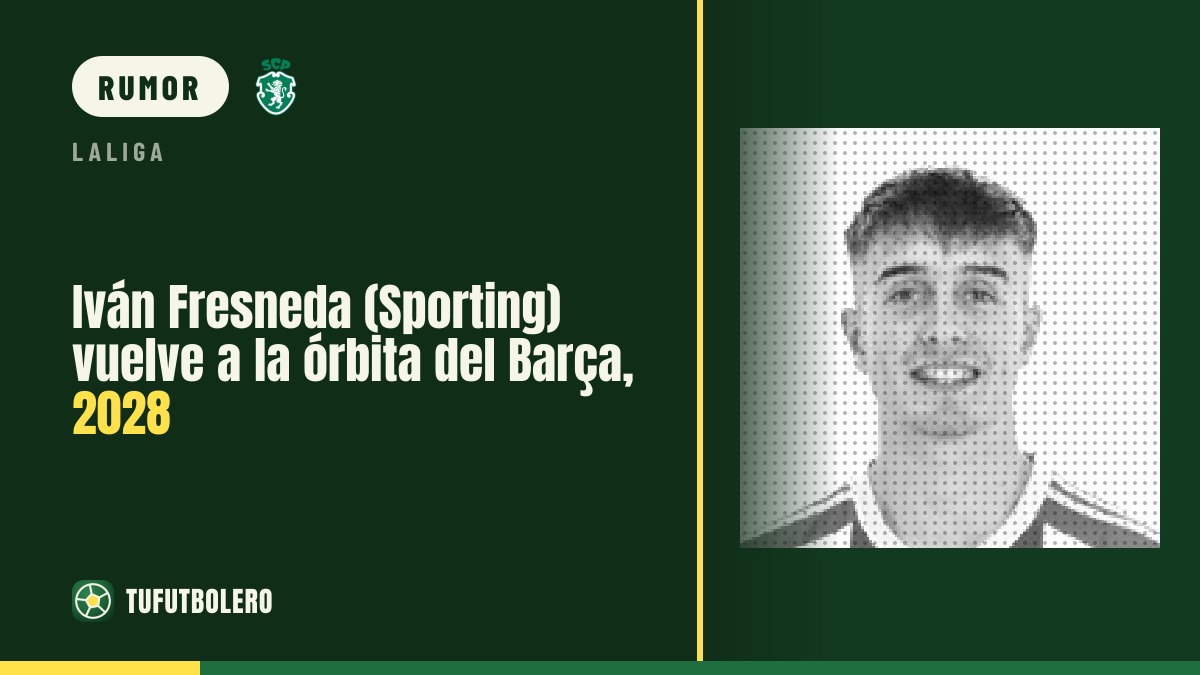 Iván Fresneda (Sporting) volta ao radar do Barça até 2028