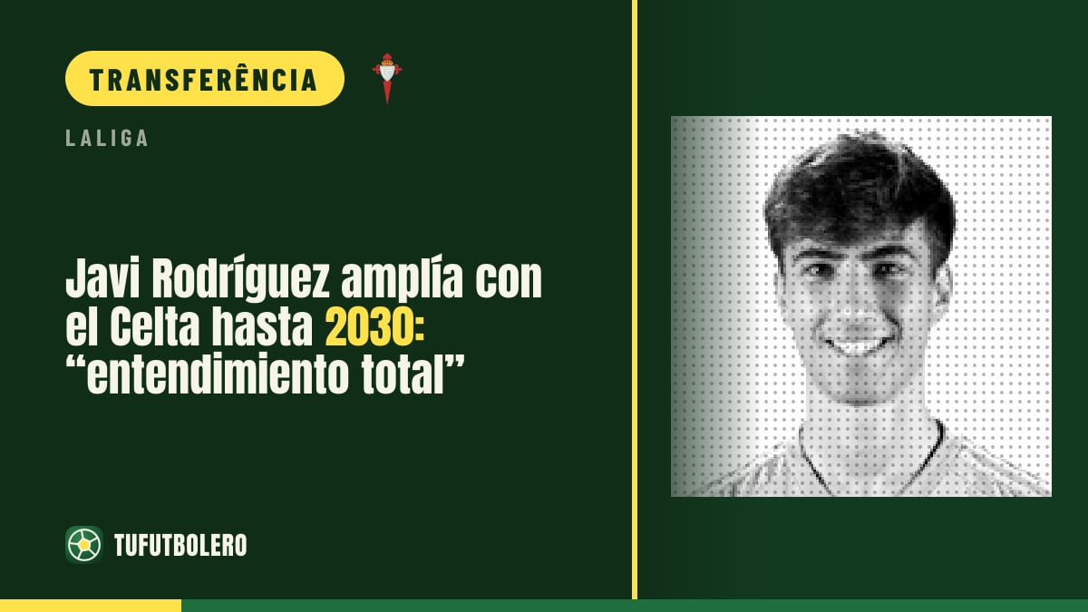 Javi Rodríguez renova com o Celta até 2030: “entendimento total”