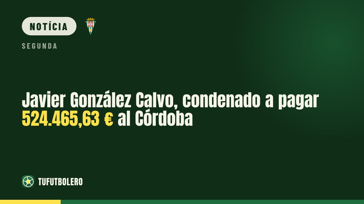 Javier González Calvo condenado a pagar 524.465,63 € ao Córdoba