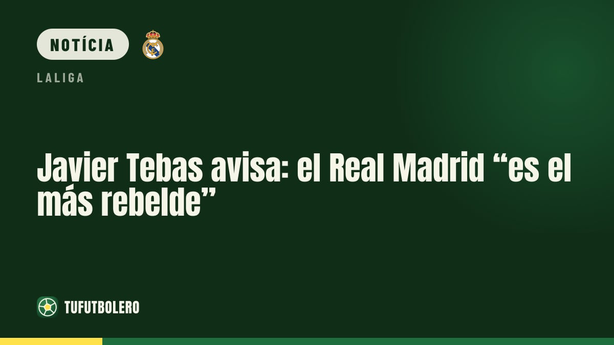Javier Tebas avisa: o Real Madrid é “o mais rebelde”