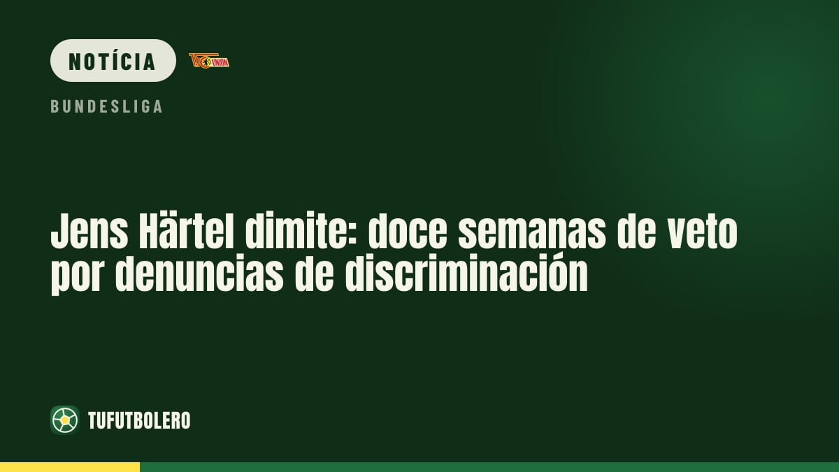 Jens Härtel renuncia: veto de 12 semanas por acusações de discriminação