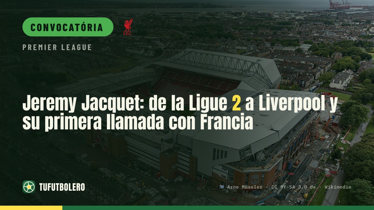 Jeremy Jacquet: da Ligue 2 ao Liverpool e a primeira chamada à França