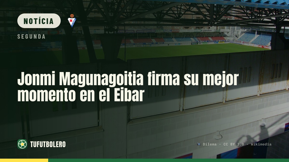 Jonmi Magunagoitia vive o melhor momento no Eibar