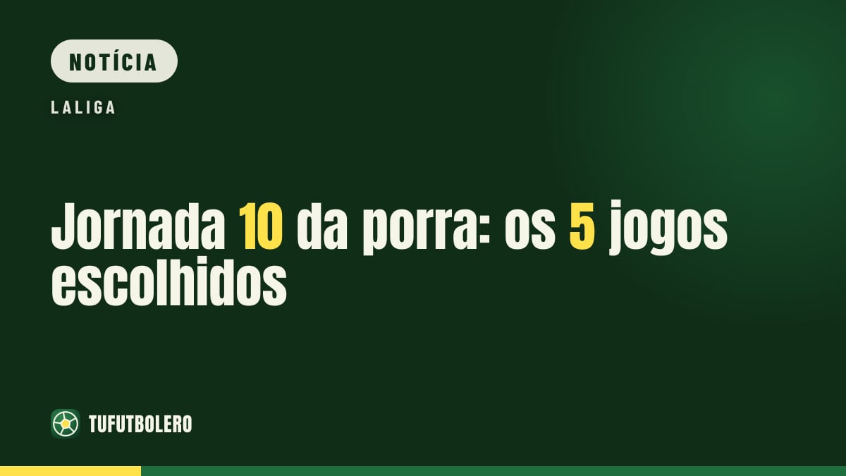 Jornada 10 da porra: os 5 jogos escolhidos