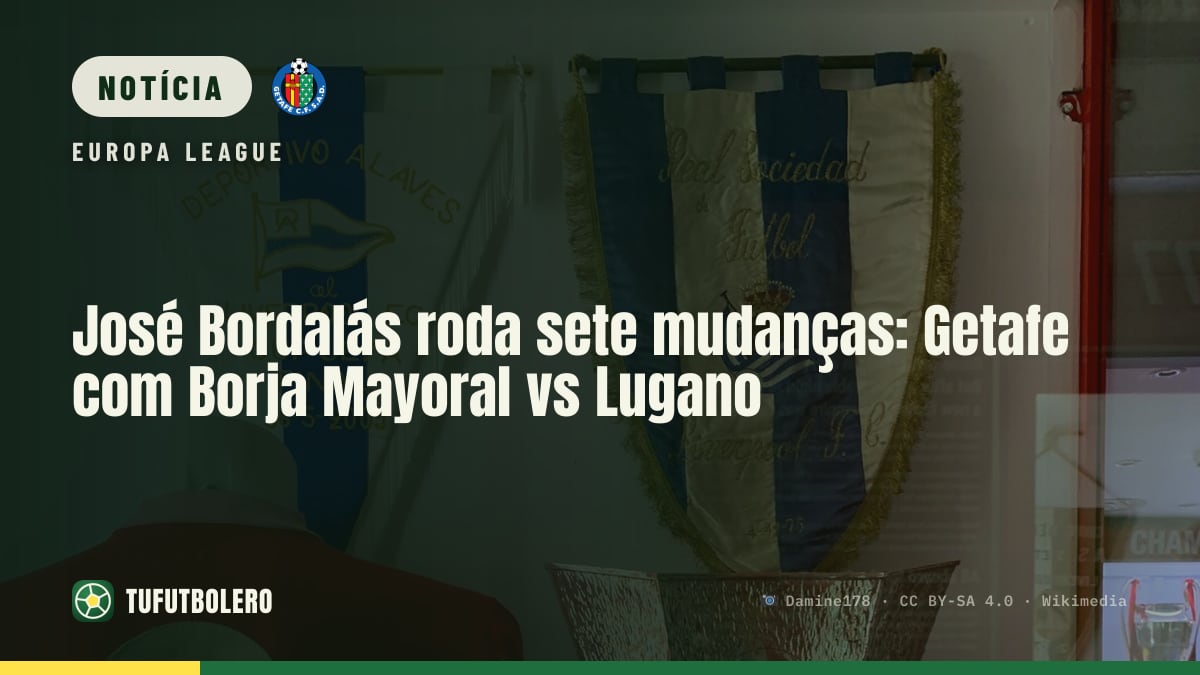 José Bordalás roda sete mudanças: Getafe com Borja Mayoral vs Lugano