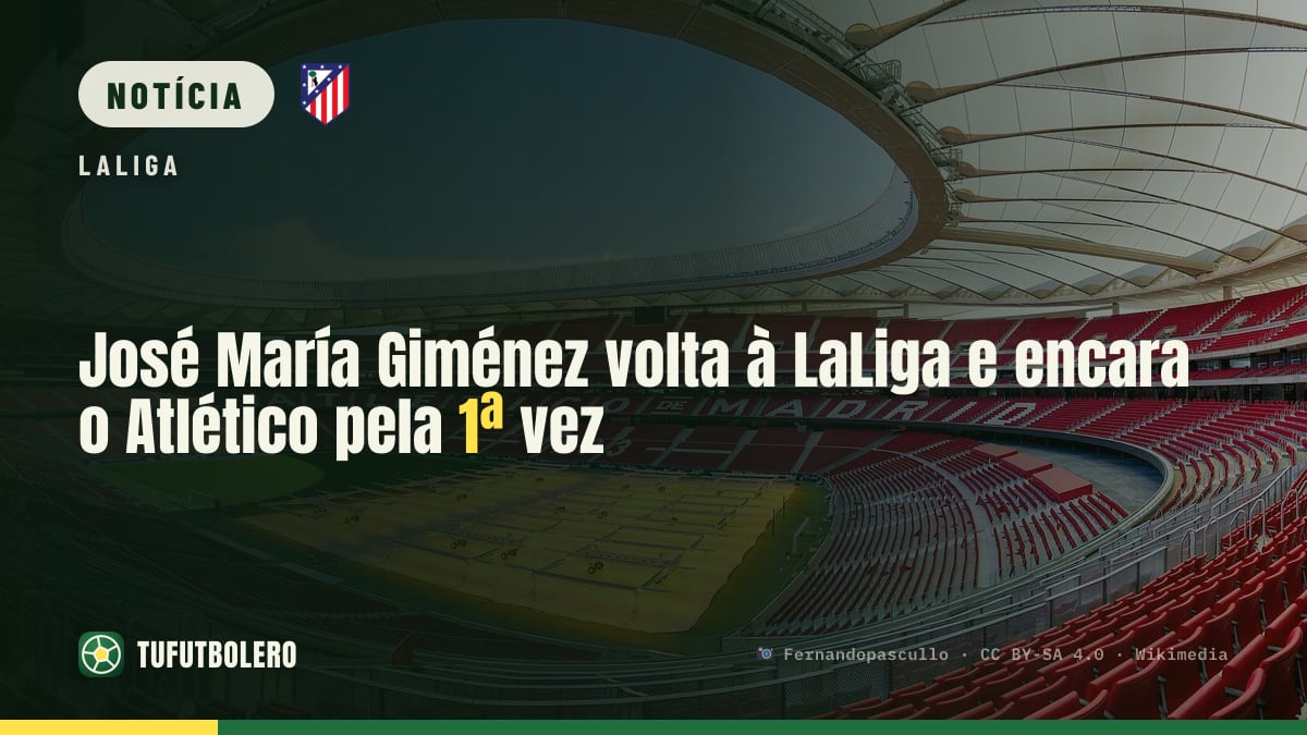 José María Giménez volta à LaLiga e encara o Atlético pela 1ª vez