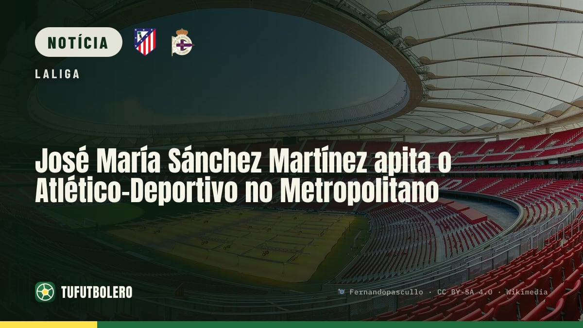 José María Sánchez Martínez apita o Atlético–Deportivo no Metropolitano