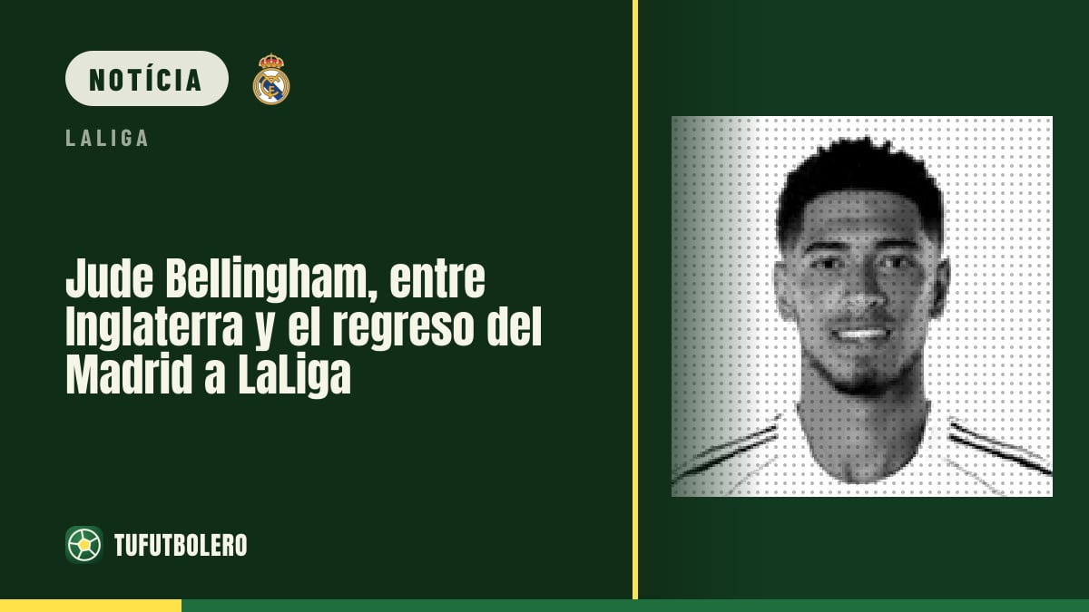 Jude Bellingham, entre a Inglaterra e o regresso do Real Madrid à LaLiga