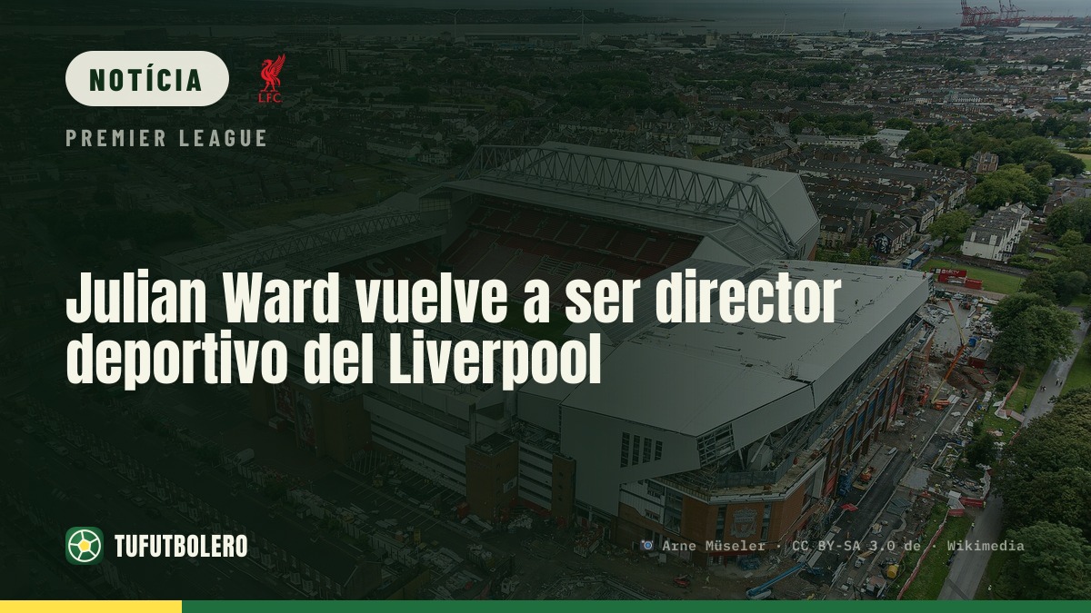 Julian Ward volta a ser diretor desportivo do Liverpool