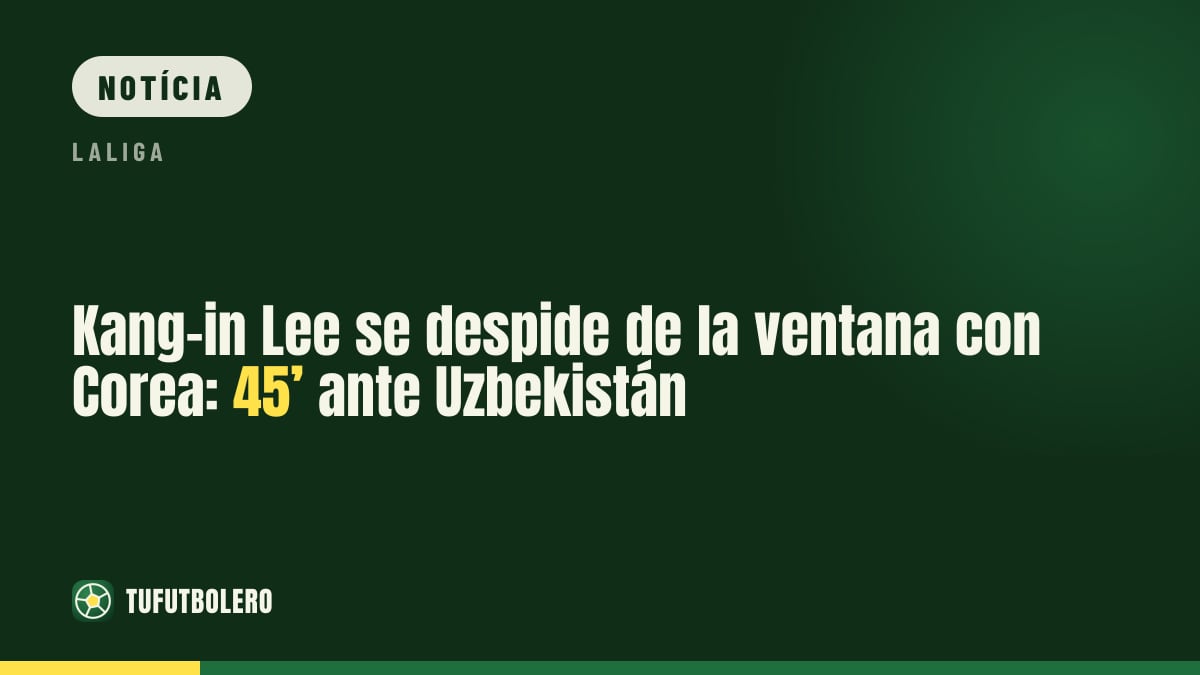 Kang-in Lee encerra a data internacional com 45’ contra o Uzbequistão