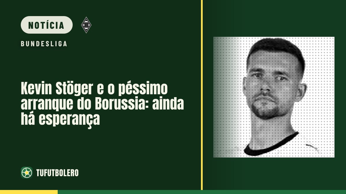 Kevin Stöger e o péssimo arranque do Borussia: ainda há esperança