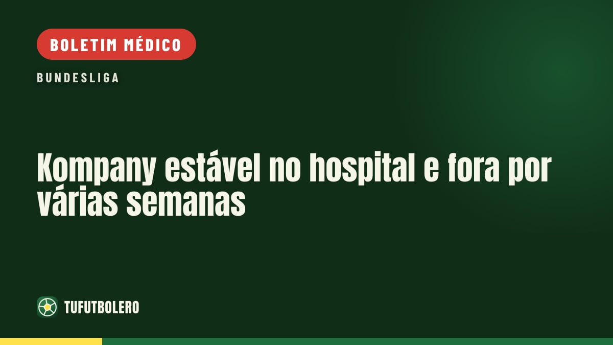 Kompany estável no hospital e fora por várias semanas