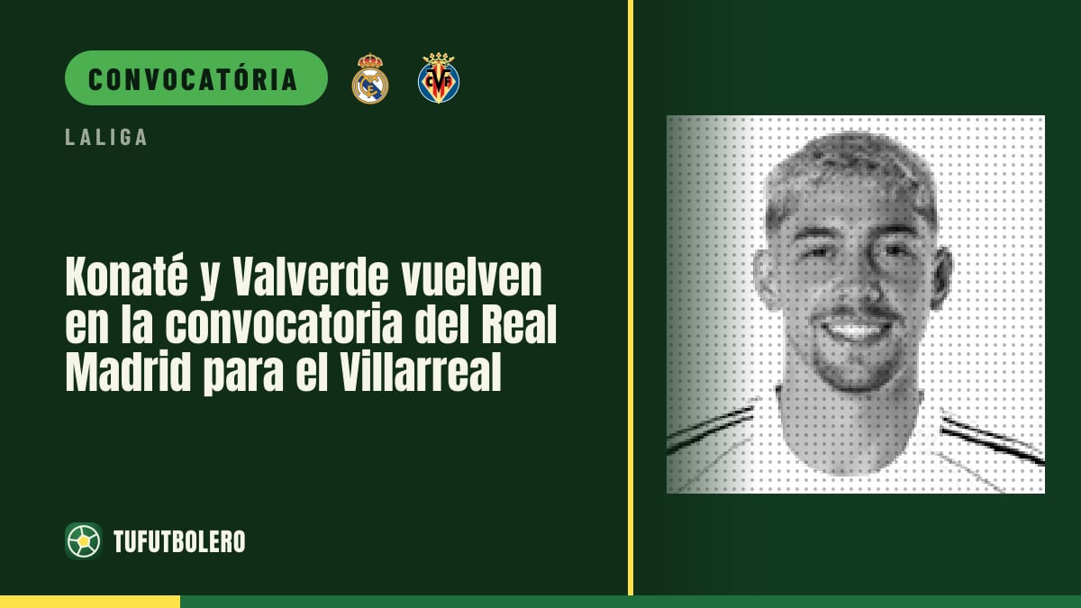 Konaté e Valverde voltam na convocação do Real Madrid para o Villarreal