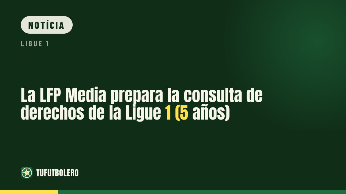 LFP Media prepara consulta dos direitos da Ligue 1 por cinco temporadas