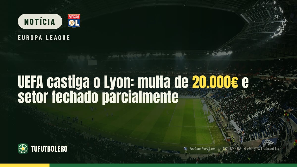 UEFA castiga o Lyon: multa de 20.000€ e setor fechado parcialmente
