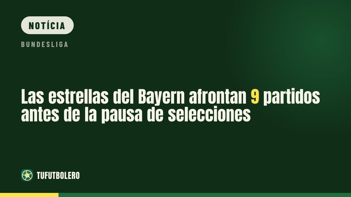 As estrelas do Bayern encaram 9 jogos antes da próxima pausa internacional