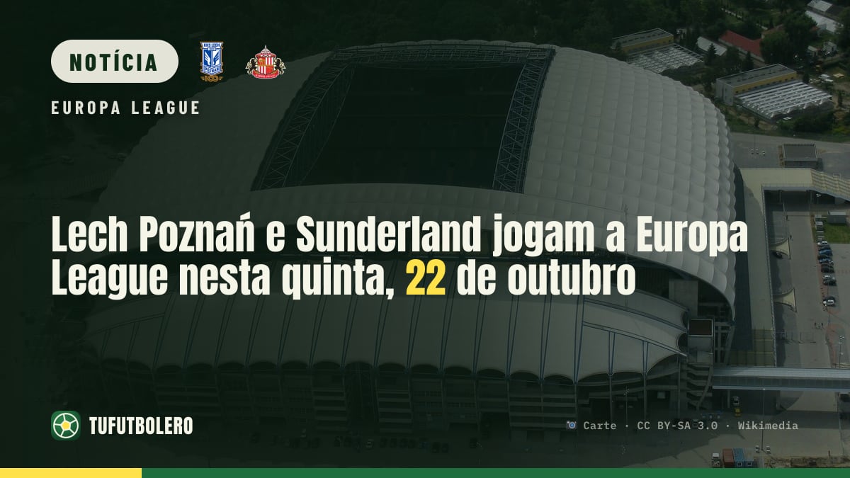 Lech Poznań e Sunderland jogam a Europa League nesta quinta, 22 de outubro