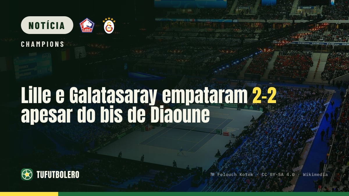 Lille e Galatasaray empataram 2-2 apesar do bis de Diaoune