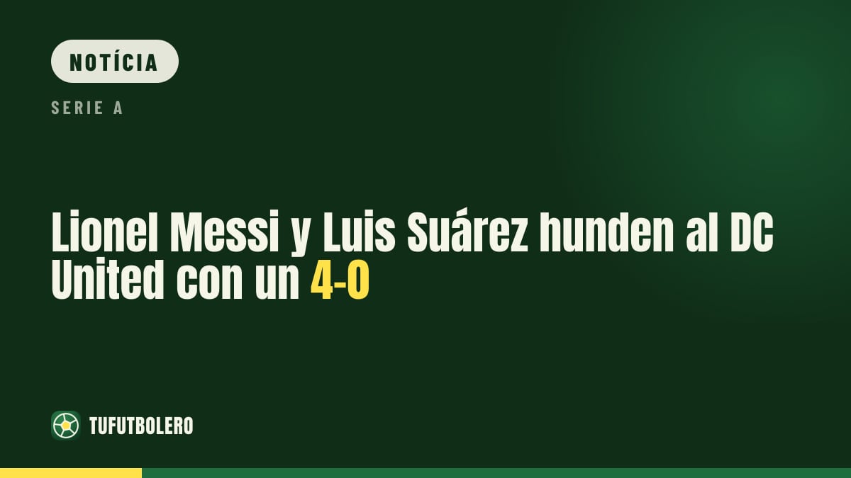 Lionel Messi e Luis Suárez afundam o DC United com 4-0