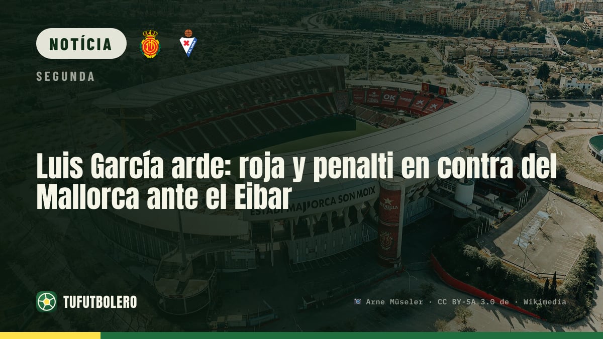 Luis García enfurecido: vermelho e penalti contra o Mallorca no Eibar
