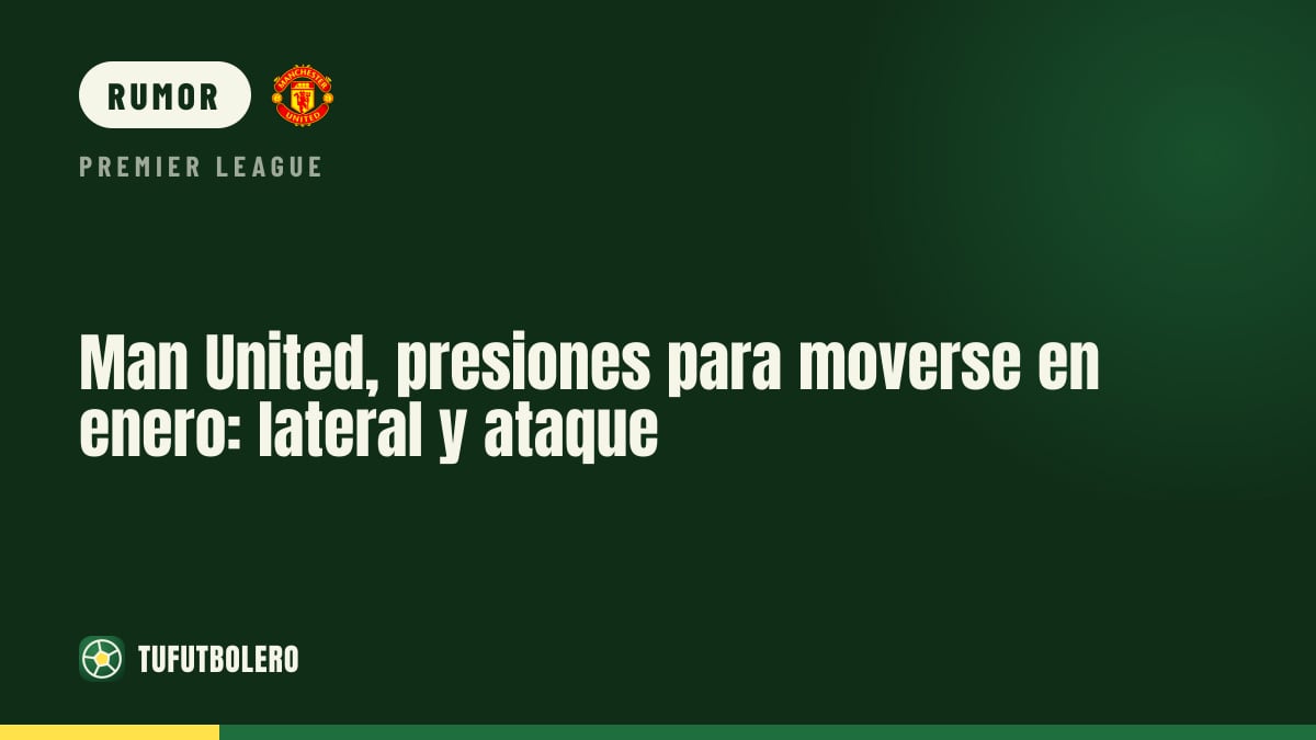 Man United pode ter de agir no mercado de janeiro: lateral e ataque