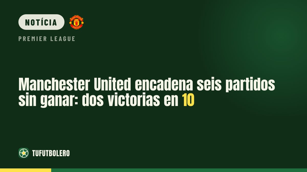 Manchester United sem vencer há seis jogos: só duas vitórias em 10