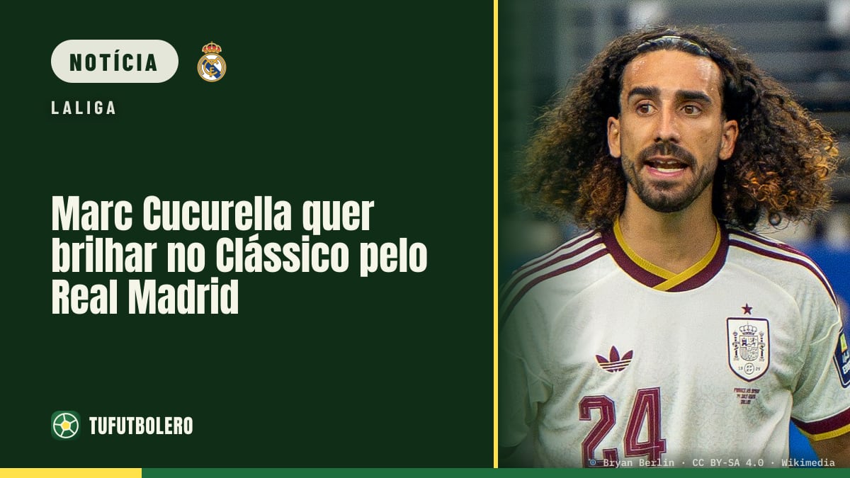 Marc Cucurella quer brilhar no Clássico pelo Real Madrid
