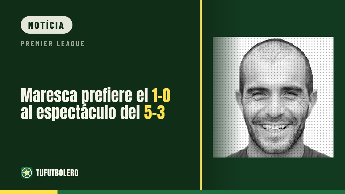 Maresca prefere vencer 1-0 em vez de 5-3