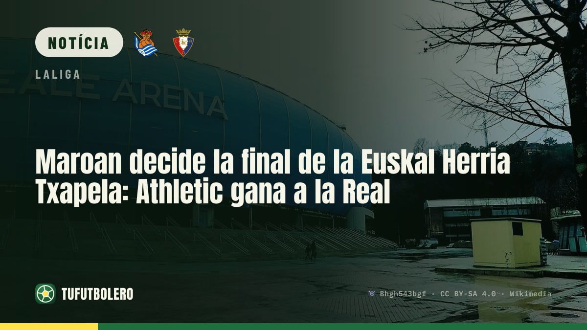 Maroan decide a final da Euskal Herria Txapela: Athletic vence a Real