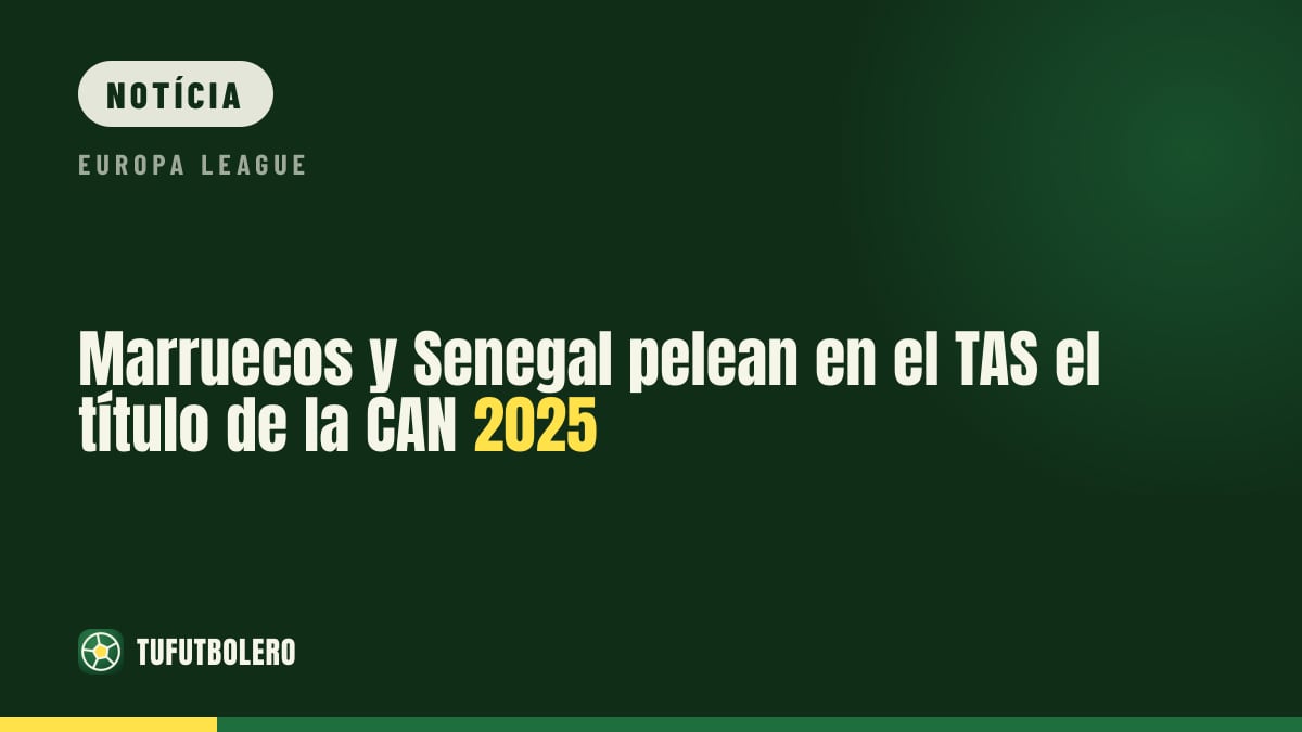 Marrocos e Senegal levam ao TAS a luta pelo título da CAN 2025