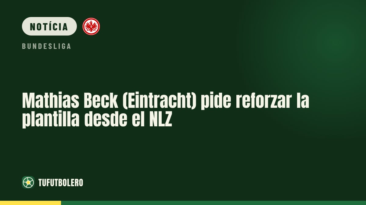Mathias Beck (Eintracht) aposta em reforçar com base no NLZ