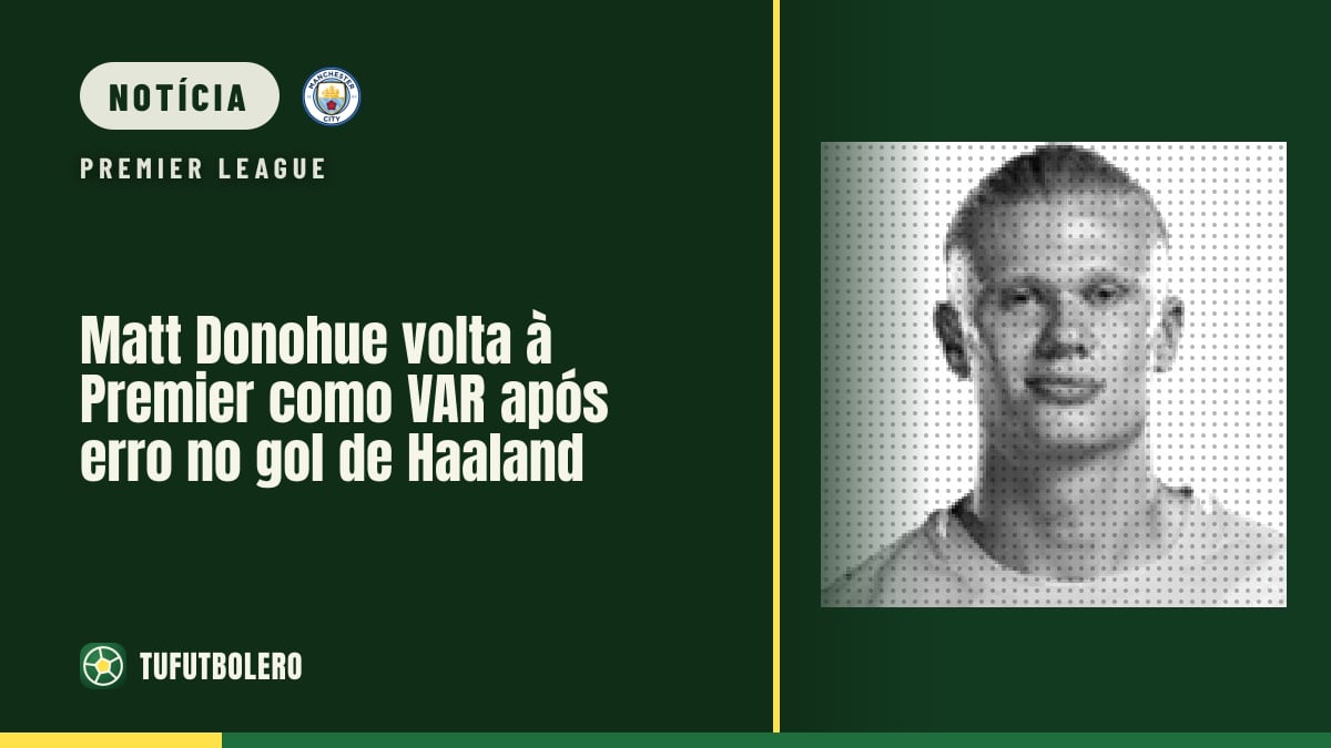 Matt Donohue volta à Premier como VAR após erro no gol de Haaland