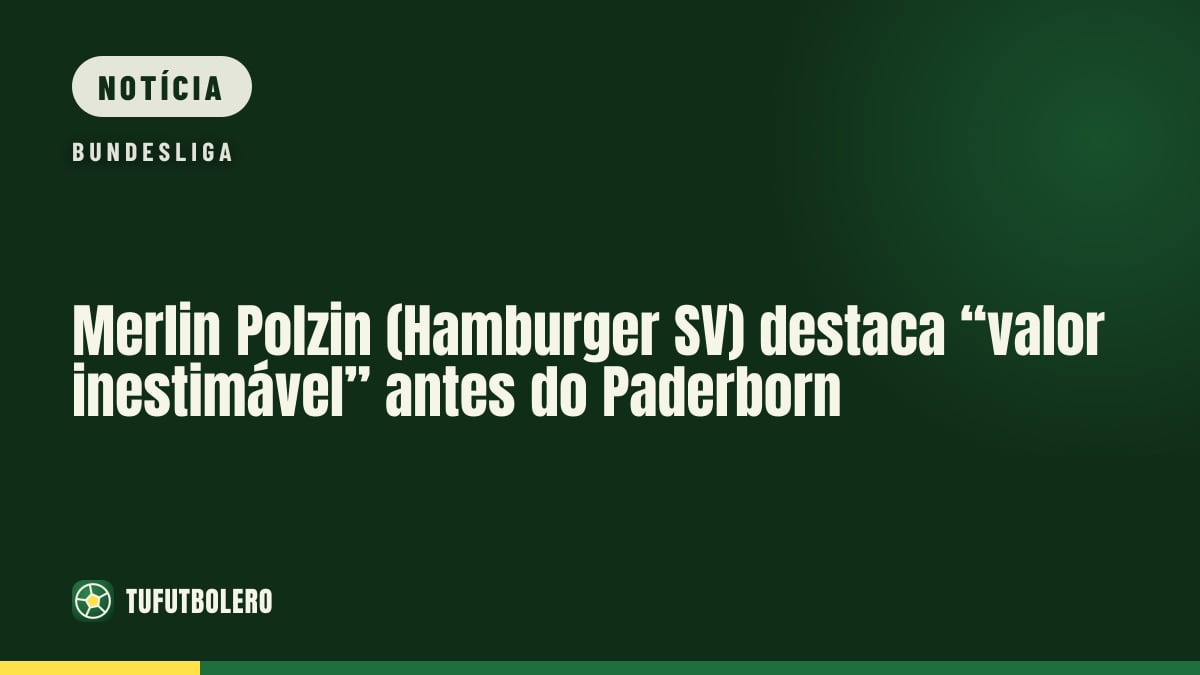Merlin Polzin (Hamburger SV) destaca “valor inestimável” antes do Paderborn