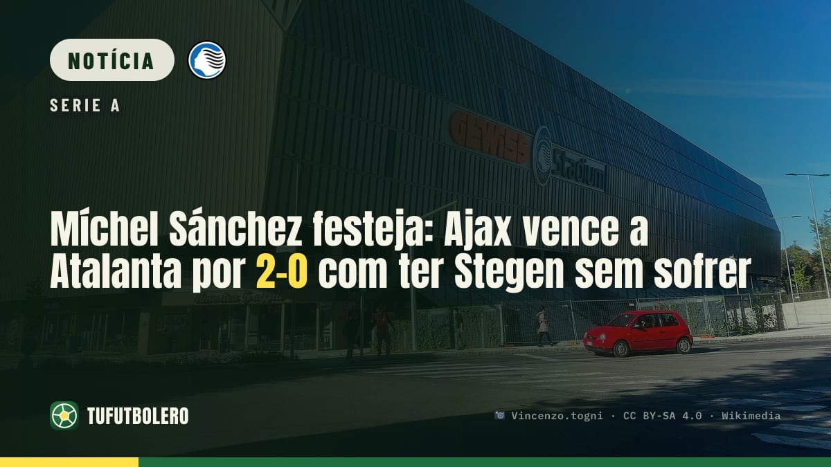 Míchel Sánchez festeja: Ajax vence a Atalanta por 2-0 com ter Stegen sem sofrer