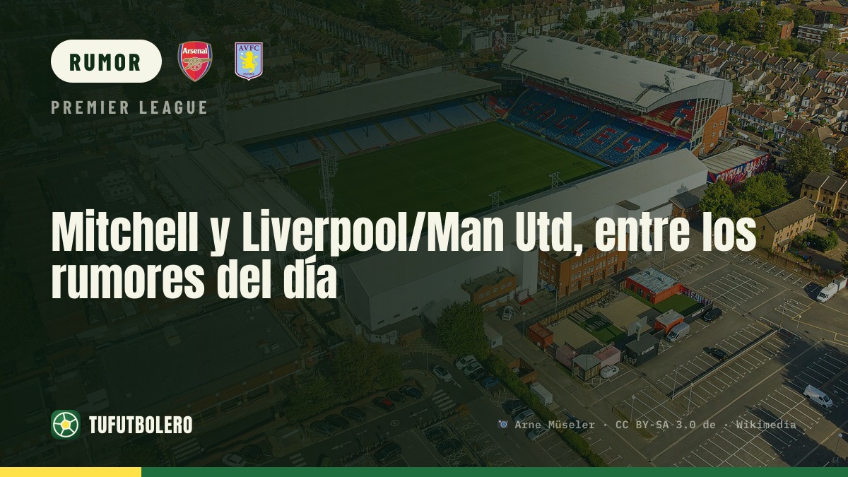 Mitchell e Liverpool/Man Utd, entre os rumores do dia